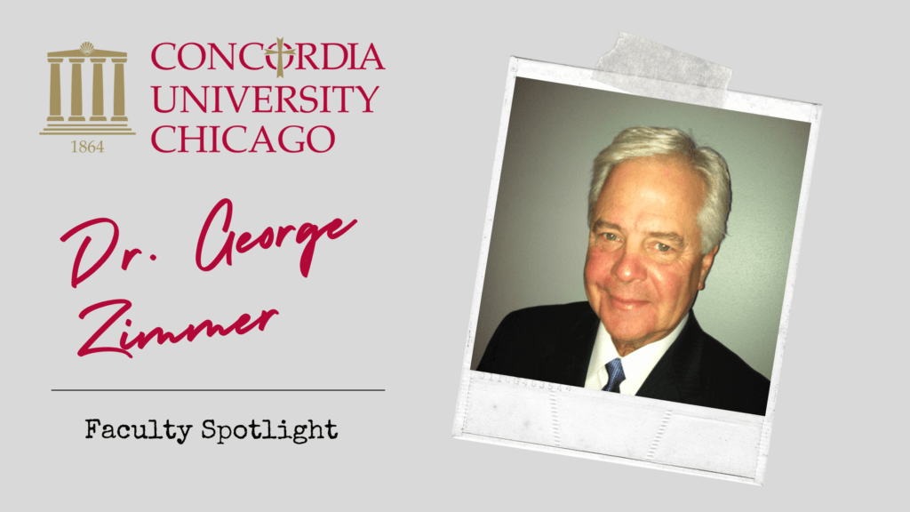Dr. George Zimmer, Visiting Professor of Educational Leadership, College of Education, Concordia University Chicago, IL